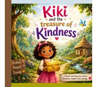 Kiki and The Treasure of Kindness: A Heartwarming Story About Kindness, Respect, and Courage (Kiki and The Treasure of Kindness, Esther and The Power of Prayer, Together We Win)