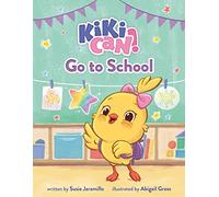 Kiki Can! Go to School: A Canticos Original Picture Book