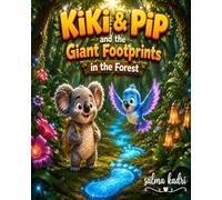 Kiki & Pip and the Giant Footprints in the Forest: A Magical Jungle Adventure About Friendship, Courage, and Curious Discoveries (Kiki & Pip Adventures)