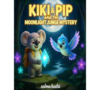 Kiki & Pip and the Moon Crystal Mystery: A Magical Jungle Adventure About Courage, Friendship, and Never Giving Up (Kiki & Pip Adventures)