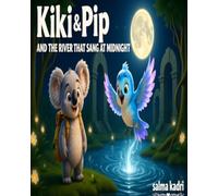 Kiki & Pip and the River That Sang At Midnight: A Magical Jungle Adventure About Friendship, Courage, and the Lost Melody Beneath the Forest (Kiki & Pip Adventures)