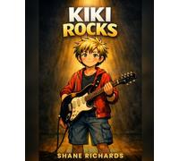Kiki Rocks: A Story About Chasing Your Dream, One Practice at a Time: Every Rock Star Starts Somewhere