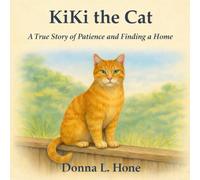 KiKi The Cat: A True Story of Patience and Finding a Home