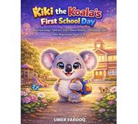 Kiki the Koala’s First School Day: A Heartwarming Children’s Story About Bravery, Friendship, and New Beginnings (Ages 4-8)