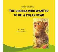 Kiki the Quokka: The Quokka Who Wanted to Be a Polar Bear: Watercolor and Traditional Media