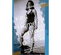 KIKI (Tome 2) L'enfant de Sétif: Nicoletta ou Fatale rencontre Sétif, la vie rêvée