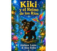 Kiki y el Reino de los Ríos: Un cuento infantil sobre valentía, amistad y cómo vencer el miedo (Las Aventuras de Kiki)