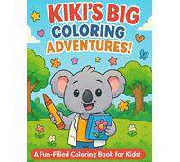 KIKI'S BIG COLORING ADVENTURE: A Fun and Whimsical Coloring Book for Kids Ages 3-7