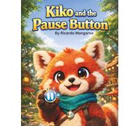Kiko and the Pause Button (Kiko’s Adventures)