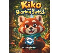 Kiko and the Sharing Switch: A Gentle Story About Sharing, Patience, and Growing Hearts (Kiko’s Adventures)