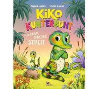 Kiko Kunterbunt - Der erste große Streit: Ein gereimtes Bilderbuch für Kinder ab 3 Jahren über Streit und Versöhnung
