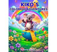 Kiko´s Colorful Adventures: A cute koala coloring book full of fun activities and easy, bold drawings-perfect for kids who love animals and coloring.