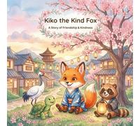 Kiko the Kind Fox: A Story of Friendship & Kindness