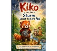 Kiko und der Sturm unter seinem Fell: Ein Kinderbuch über Wut, starke Gefühle und den Umgang mit innerer Unruhe (Kleine Herzen, große Gefühle)