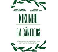 Kikongo em Cânticos: 300 canções kimbanguistas para aprender a língua Kongo