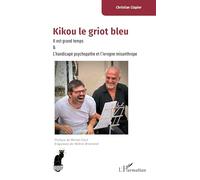Kikou le griot bleu: Il est grand temps & L'handicapé psychopathe et l'ivrogne misanthrope (Cabaret)