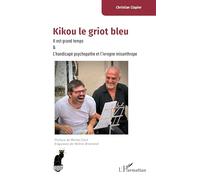 Kikou le griot bleu: Il est grand temps & L'handicapé psychopathe et l'ivrogne misanthrope (Cabaret)