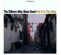 Kilborn Alley Blues Band, The - Put It In The Alley