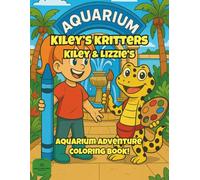 Kiley & LIzzie's Aquarium Adventure: Coloring Book (Kiley's Kritters Coloring Books)