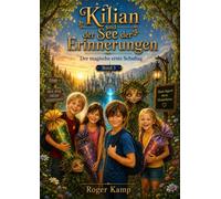Kilian 3 und der See der Erinnerungen: Der magische erste Schultag (Kilian und die Welt von Pahh)