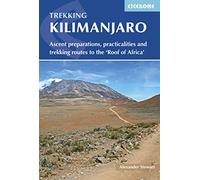 Kilimanjaro: Ascent preparations, practicalities and trekking routes to the 'Roof of Africa' (International Trekking) [Idioma Inglés] (Cicerone Trekking Guide)