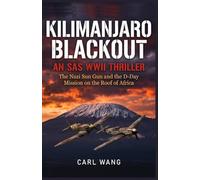 Kilimanjaro Blackout: An SAS WWII Thriller: The Nazi Sun Gun and the D-Day Mission on the Roof of Africa