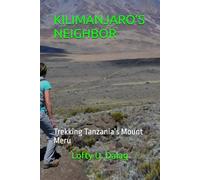 KILIMANJARO’S NEIGHBOR: Trekking Tanzania’s Mount Meru