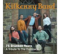 Kilkenny Band - 75 Drunken Years - a Tribute to the Dubliners