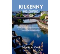 KILKENNY GUIDA DI VIAGGIO 2025: Impara i segreti, scopri le attrazioni nascoste e sblocca l'avventura definitiva con informazioni privilegiate su questa gemma irlandese senza tempo