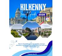 Kilkenny Travel Guide 2026: Discover the hidden gems, top activities, must-see attractions, and thoughtfully curated itineraries with maps to explore Kilkenny like a pro. (Stress free itineraries)