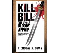 Kill Bill - the whole bloody Affair: Bloods, Blades, and Brilliance: A Cinematic Revenge Saga Movie review