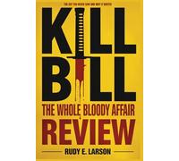 Kill Bill - The Whole Bloody Affair Review: The Cut You Never Saw and Why It Waited (Cinematic Deep Dives)