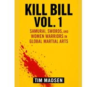 Kill Bill Vol. 1: Samurai, Swords, and Women Warriors in Global Martial Arts
