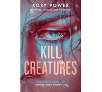 Kill Creatures - The new chilling thriller from New York Times bestselling Rory Power