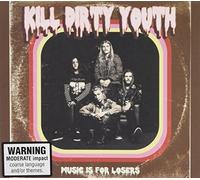 Kill Dirty Youth - Music Is for Losers
