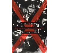 Kill for Peace: American Artists Against the Vietnam War