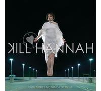 Kill Hannah - Until Theres Nothing Left of Us