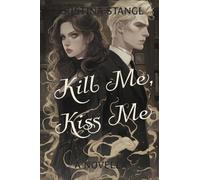 Kill Me, Kiss Me: 4 (Sex, Lies & Politics (First Edition))