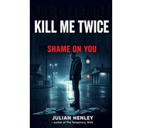 Kill Me Twice, Shame on You: The Psychological Thriller