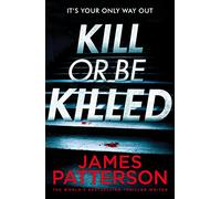 Kill Or Be Killed: Patterson James