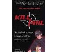 Kill Phil: The Fast Track to Success in No-Limit Hold 'em Poker Tournaments [KILL PHIL -OS]
