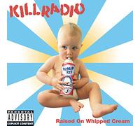 Kill Radio - Raised on Whipped Cream