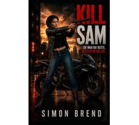 KILL SAM: Ein kompromissloser Thriller über Verrat, Kontrolle und eine Frau auf der Flucht