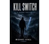 KILL SWITCH: A Techno-thriller (The Supernatural Series)