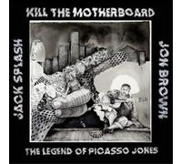 Kill the Motherboard – The Legend of Picasso Jones – Vinilo – Importación USA