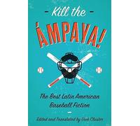 Kill the mpaya! The Best Latin American Baseball Fiction