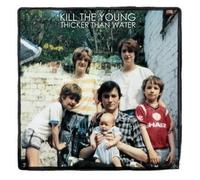 Kill The Young - Thicker Than Water