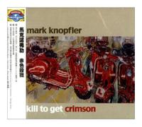 Mark Knopfler - Kill to Get Crimson