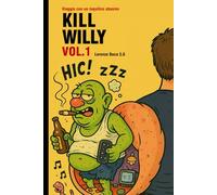 Kill Willy - Vol.1: Viaggio con un inquilino abusivo: Viaggio scemiserio attraverso i pantheon dell’epoca classica per riuscire a sfrattare un ospite ... il surreale. (Kill Willy - Saga tragicomica)