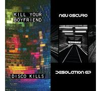 Kill Your Boyfriend + Neu Oscuro - Disco Kills EP + Desolation EP [VINYL] [Vinilo]
